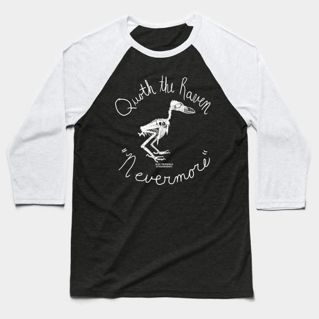 "Quoth the Raven Evermore" Raven Skeleton Baseball T-Shirt by Tigerdogart